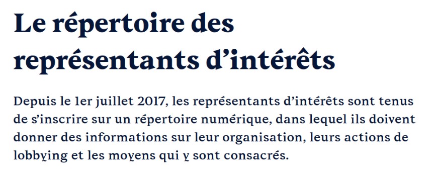 Les lobbyistes sont appelés en France "Représentants d'intérêts". Ils sont enregistrés à la Haute Autorité pour la transparence de la vie publique  @HATVP . Son rôle est d'encadrer le lobbyingComme expliqué sur leur site web :