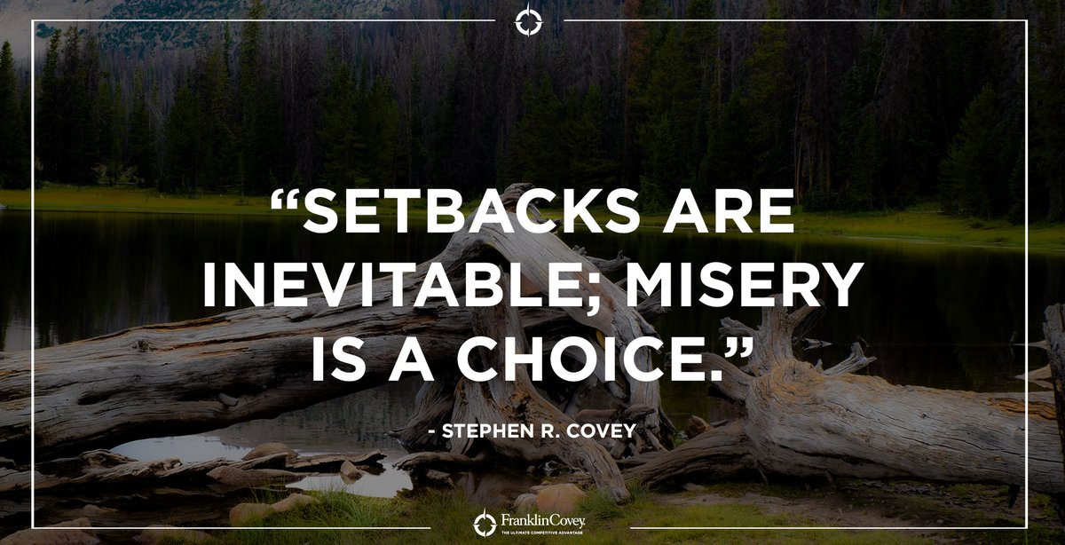 "Setbacks are inevitable; misery is a choice." - Stephen R. Covey #choice #growth #knowledge #wisdom #QOTD