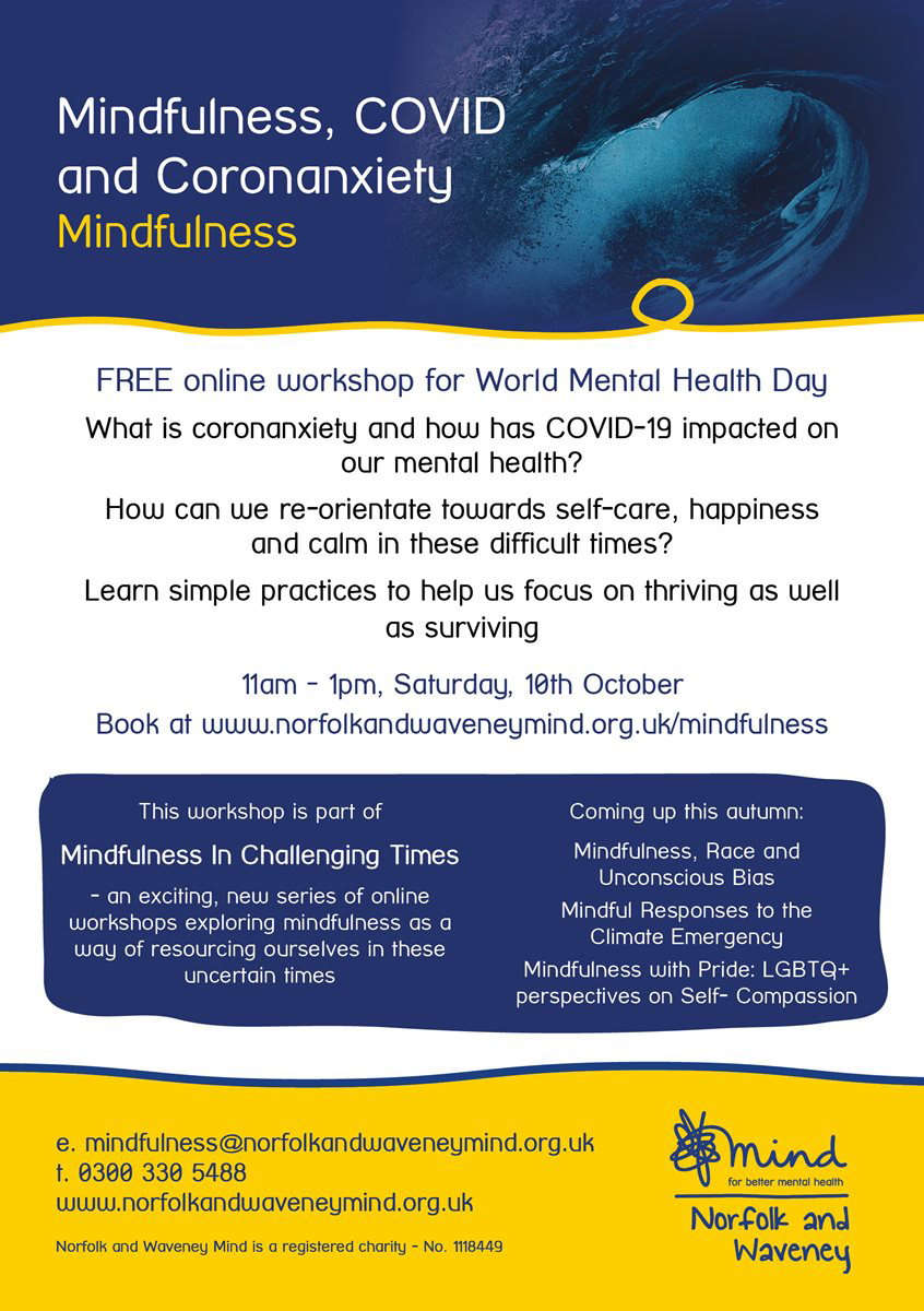 There's still time to book your place on our free online course 'Mindfulness, Covid and Coronanxiety' this Saturday, #WorldMentalHealthDay and learn how a mindful approach can help us stay calm in these turbulent times.

To book email mindfulness@norfolkandwaveneymind.org.uk