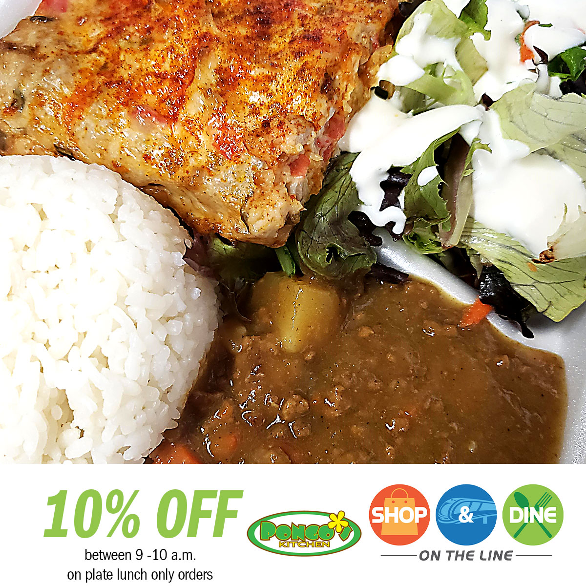 🍽️Pongo's Kitchen is offering Shop & Dine on the Line customers 10% OFF between 9 - 10 a.m. on plate lunch only orders. Must be picked up 9 - 10 a.m. Catering not included. 

Visit ShopAndDineOnTheLine.com for more deals #ShopDineHNL #ShopDineOnTheLine 

PongosKitchen.net