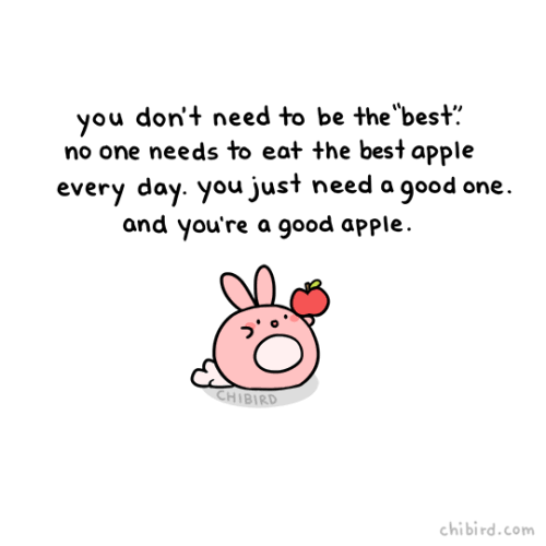 You do not need to be the best, to be good at everything. Trying your best is enough! Enjoy what you do, you don't have to impress anyone, you're fine just the way you are now.