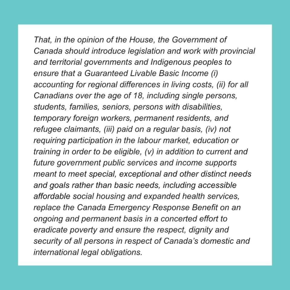 #MOTION46 by NDP @LeahGazan 2convert the CERB 2a permanent Guaranteed Livable Basic Income 4all CDNs, including single persons, Ss, seniors, persons with disabilities, temporary foreign workers, permanent residents, & refugee claimants, IN ADDITION TO current/future govt supports