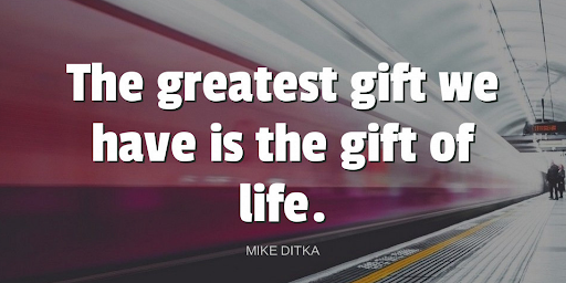 "The greatest gift we have is the gift of life."-Mike Ditka https://t.co/JdsN2lowIF