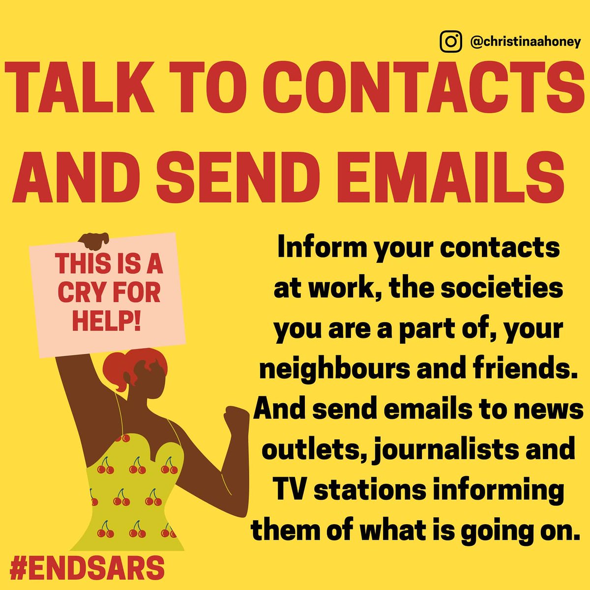 TALK TO YOUR CONTACTS, SEND EMAILS & MAKE PHONE CALLS It's time to get practical. We have raised awareness enough. The whole world knows now.  #EndSARS  