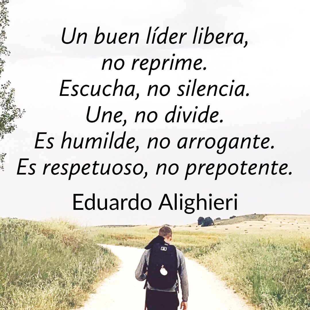 Eduardo Alighieri no Twitter: "Un buen líder libera, no reprime. Escucha,  no silencia. Une, no divide. Es humilde, no arrogante. Es respetuoso, no  prepotente. ~ Eduardo Alighieri #Líder #FelizMiércoles #Frases #FraseDelDía  #Reflexiones