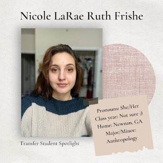 Meet Nicole LaRae Ruth Frishe (she/her)! 

Class year: Not sure
Home: Newnan, GA
Major/Minor: Anthropology

Head over to our Instagram for more about Nicole!

#transferstudentspotlight #ntsw