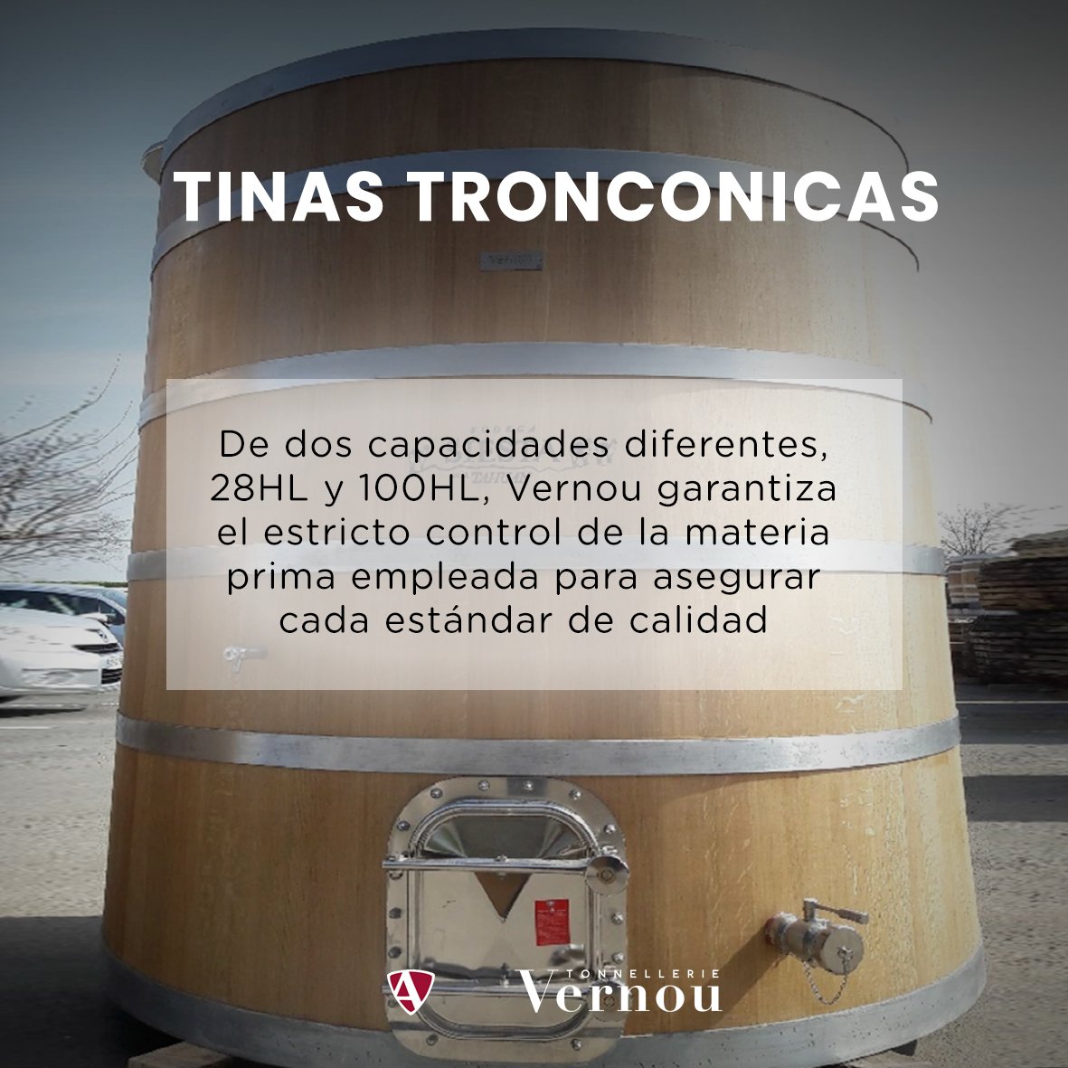 Tinas Tronconicas: Poseen un minucioso seguimiento de su materia prima. La fase de crianza natural del roble francés se realiza en parques de madera al aire libre. La trazabilidad de cada lote garantiza la máxima calidad mediante la identificación inicial de cada tina fabricada.