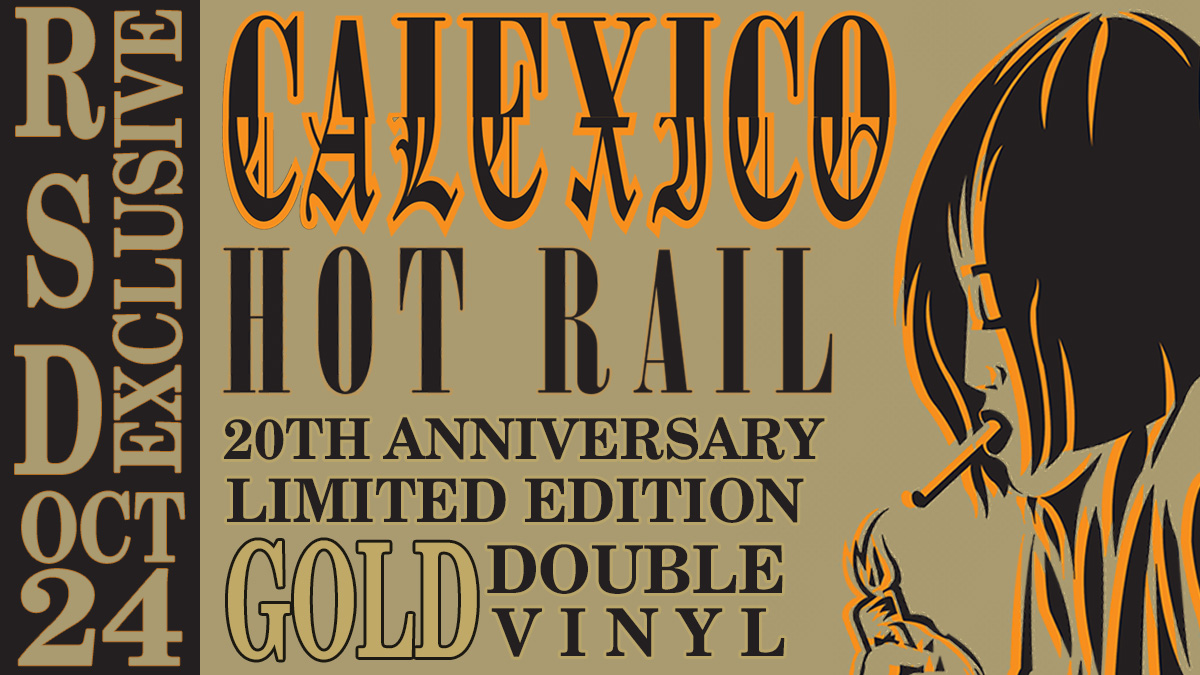 RSD EXCLUSIVE - Available this Saturday October 24th at independent record stores worldwide! 
For the 20th anniversary of <a href="/casadecalexico/">Calexico</a> album Hot Rail, a 180 gram GOLD vinyl double LP with new cover art and more! Limited to 1500 copies!
<a href="/recordstoreday/">Record Store Day</a> #rsd2020