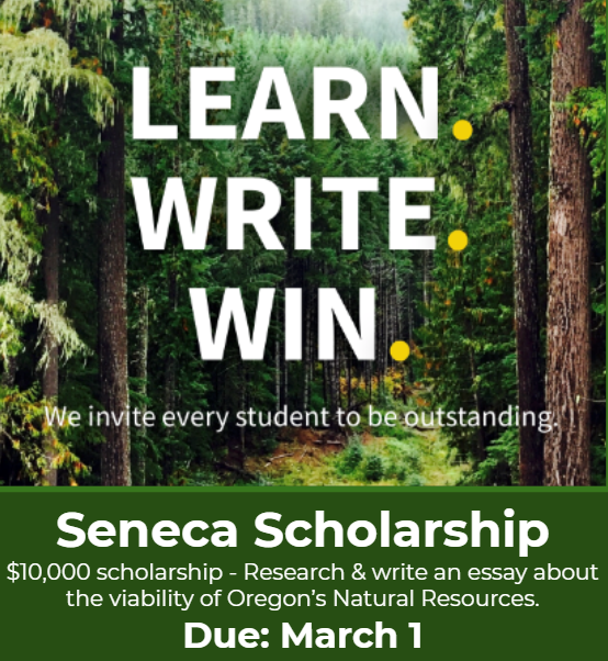 Seneca Scholarship - $10,000 for college!
Research and write and essay about the viability of Oregon's Natural Resources. senecascholarship.org