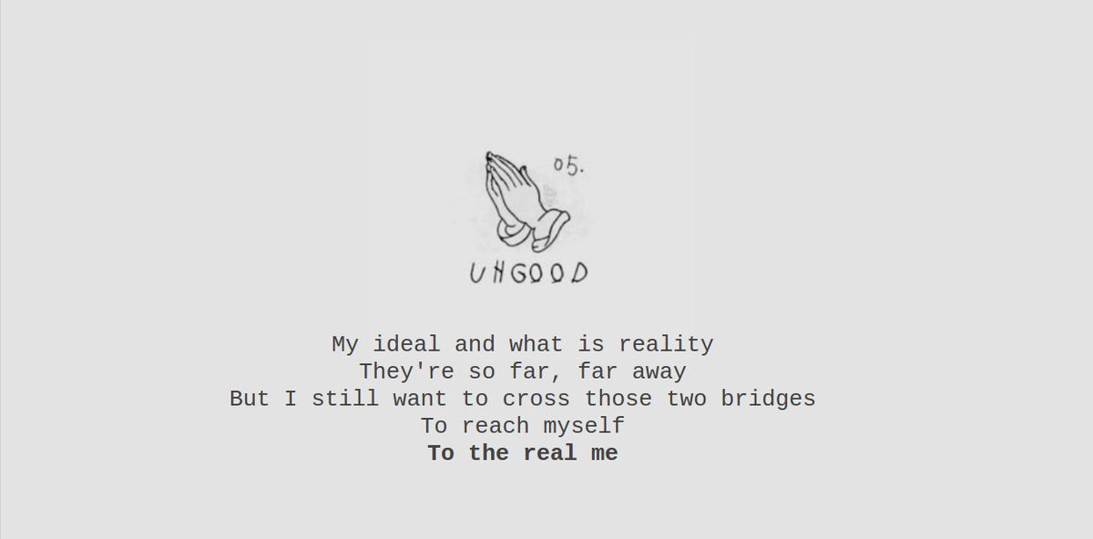 In "uhgood" Namjoon talks about his ideals and expectations for himself, and how far those are from reality, and how hard he is on himself because of this discrepancy. He wants to reach his "real me", perhaps somewhere in between his current self and his unrealistic ideal self. +