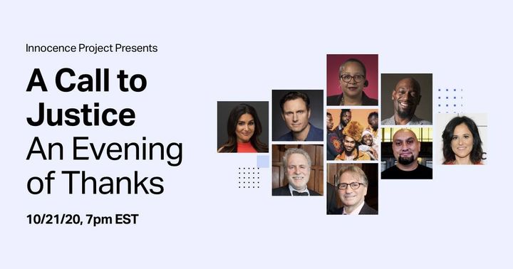 Tune in tonight at 7 p.m. ET to our first-ever virtual fall benefit. Learn about our recent work and how you can take action. Hear from experts, exonerees, advocates, and performers.

RSVP here: bit.ly/2FR5w7h