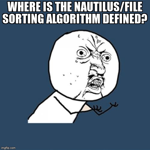 askubuntumemes's tweet image. Where is the Nautilus/file sorting algorithm defined? askubuntu.com/questions/1285… #nautilus #filesorting