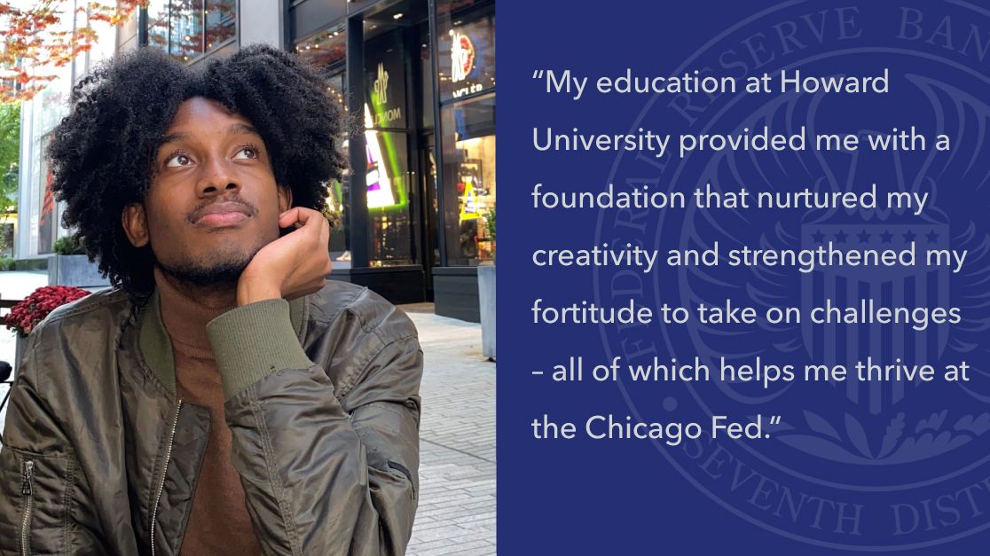 Meet Malcolm Thomas, part of our Community Development and Policy Studies Team and @HowardU alum. He shares that his time spent at a #HBCU is what set him up for success at @ChicagoFed. #HBCU student or upcoming grad? Check out our #internship program: https://t.co/4te2WCmxED https://t.co/X08BB1G9bB
