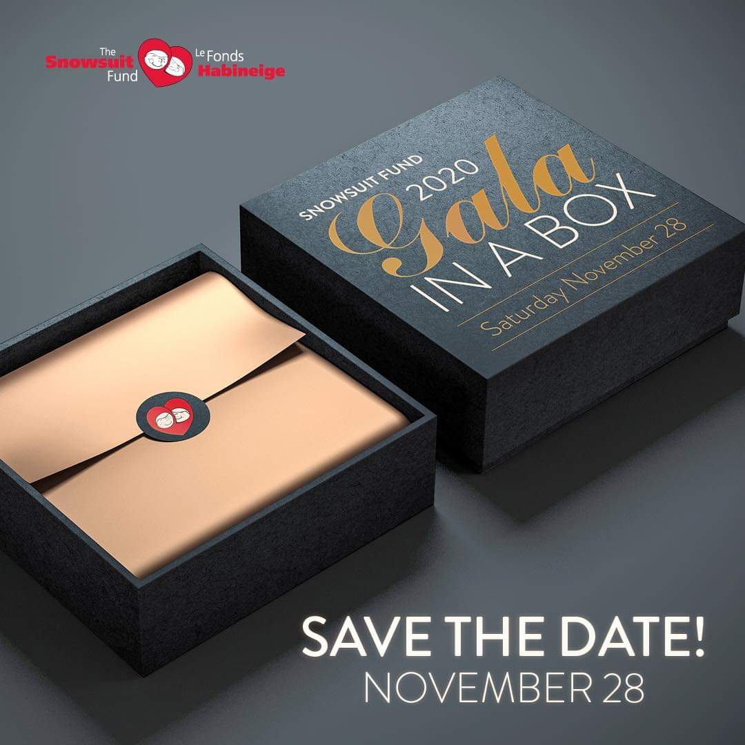 The Snowsuit Fund is excited to finally share our 2020 signature event, 𝙶𝚊𝚕𝚊 𝚒𝚗 𝚊 𝚋𝚘𝚡, November 28, 2020!
Details coming soon, but you can expect exceptional gourmet food, wine and cocktails, local beer, entertainment and lots of other fun surprises.