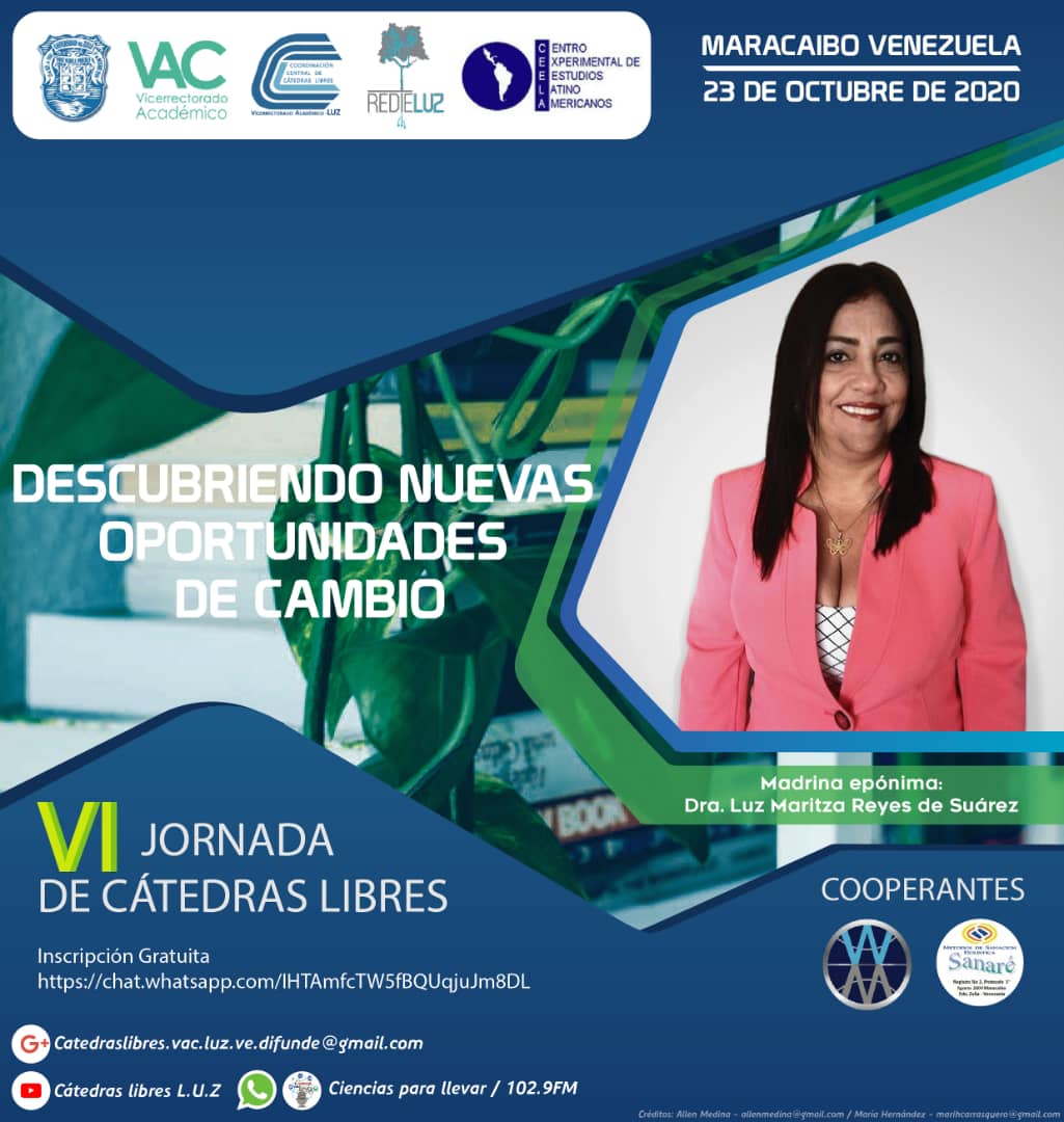 Te invitamos a participar en la VI Jornada de Cátedras Libres de LUZ «Dra. Luz Maritza Reyes de Suárez» «Descubriendo oportunidades de cambio». Para mayor información e inscripción escribir a través de WhatsApp al teléfono +5804246250358.