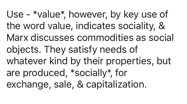 The fundamental contradiction of the commodity between its value for use & value for exchange is socially & historically conditioned on production for exchange, itself in service of reproduction & accumulation, & is intrinsic to its nature & to value.