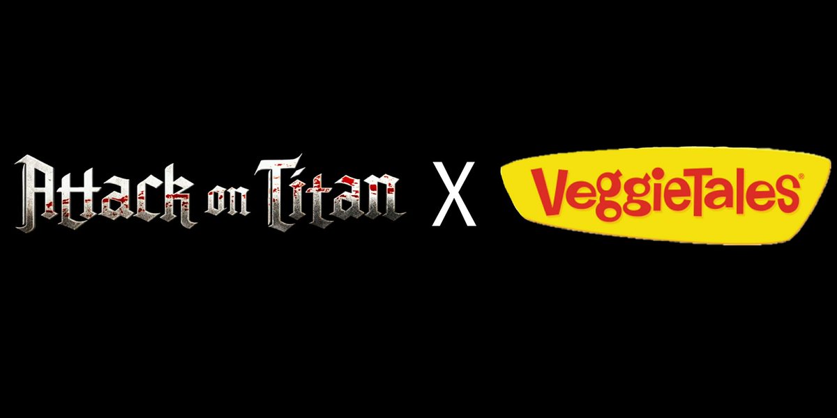 Attack on Titan x Veggietales: A thread