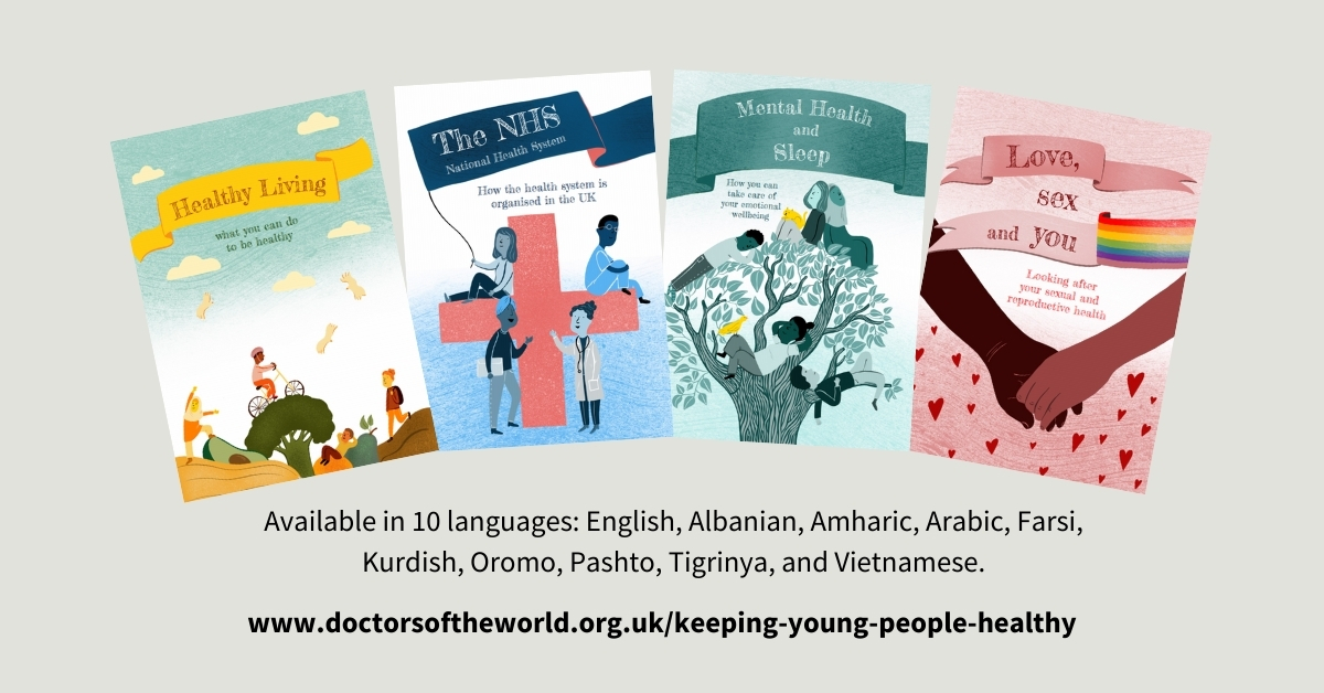 Do you work with young refugees and asylum seekers?

Check out our new translated leaflets for young people, with information on healthy living, the NHS, mental health and sleep, and sexual and reproductive health.

Download the leaflets for free at doctorsoftheworld.org.uk/keeping-young-…
