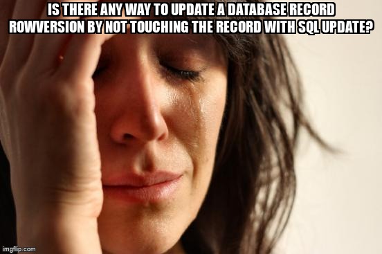 overflow_meme's tweet image. Is there any way to update a database record rowversion by not touching the record with SQL UPDATE? stackoverflow.com/questions/6447… #rowversion #sql
