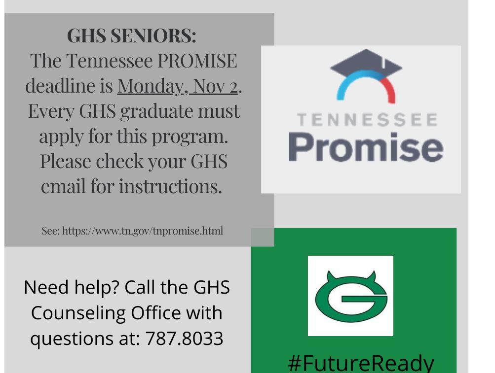 SENIOR- TN Promise Deadline Nov. 2nd! - GHS Seniors must apply for the TN Promise by Monday, November 2 using the website below.
tn.gov/tnpromise.html
See your GHS email for instr. #BetterTogether #Limitless #FutureReady edl.io/n1322475