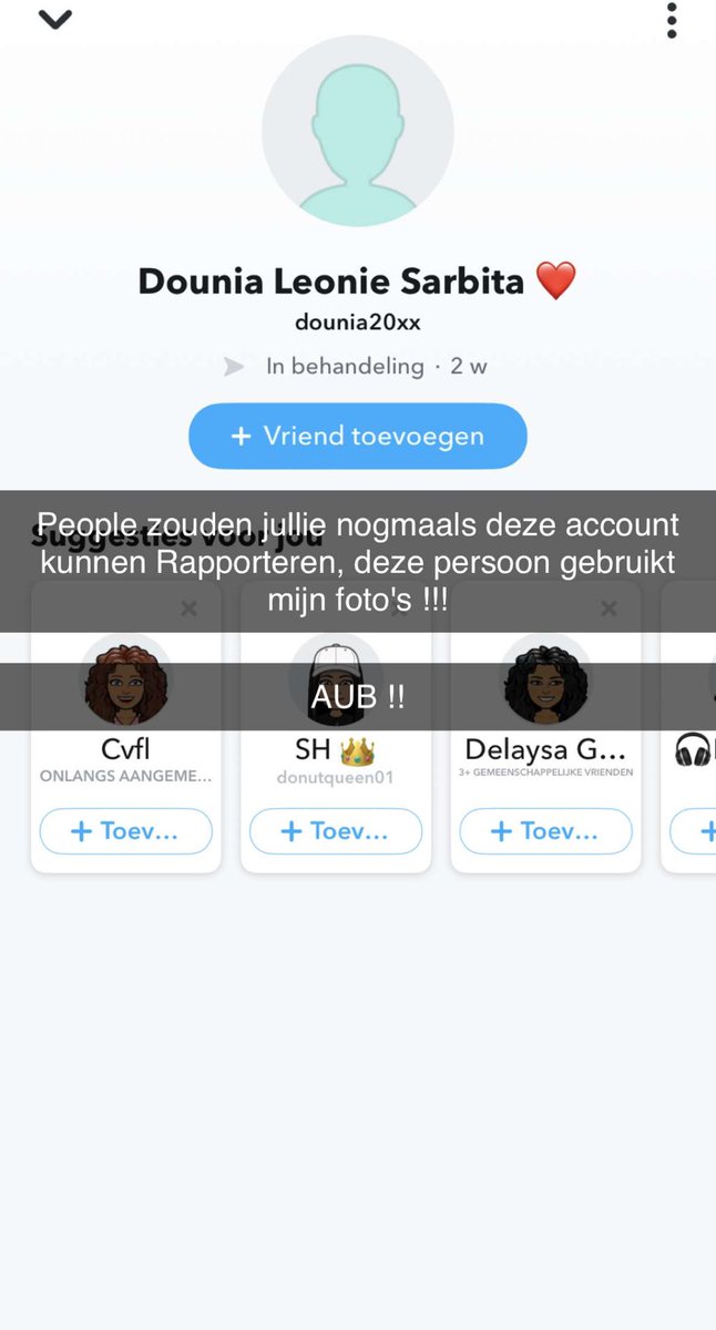 mensen die hier nog aanwezig zijn , ik vraag jullie een ding !
 Zouden jullie deze acc kunnen blokkeren on snapchat, Deze persoon doet zich voor als mij 😁. en natuurlijk ben ik dat niet