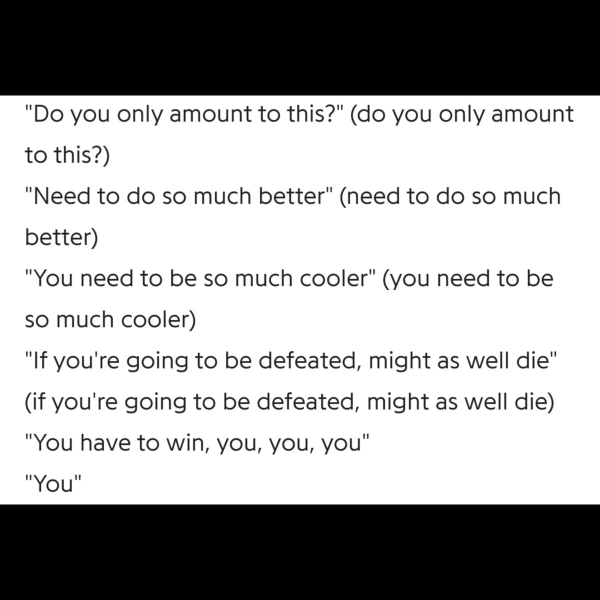 His self disappointments make him. He tramples himself to the point where he not only questions his worth but also the thought, "if you're going to be defeated, might as well die" comes to his mind. It might show his warrior spirit of never backing down, but it also shows how+