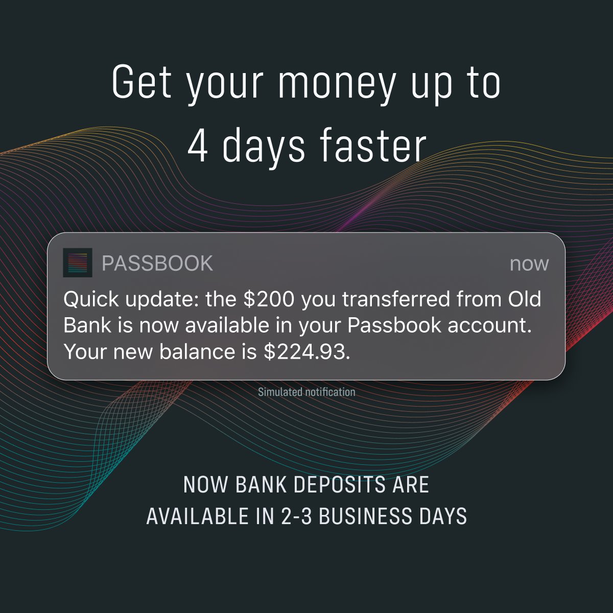 We sped up bank deposits so now your money will appear in your account up to 4 days faster. And even better: now you can transfer up to $2000 per day (up to $5000/month).