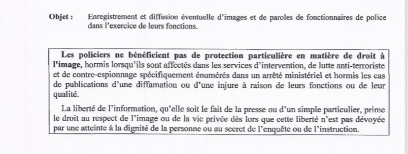 Donc lisons ensemble une circulaire du ministère de l’intérieur.Pas de droit à l’image pour les policiers en fonction : « La liberté d’information, qu’elle soit du fait de la presse ou d’un simple particulier prime sur le droit au respect de l’image ou de la vie privée ! »