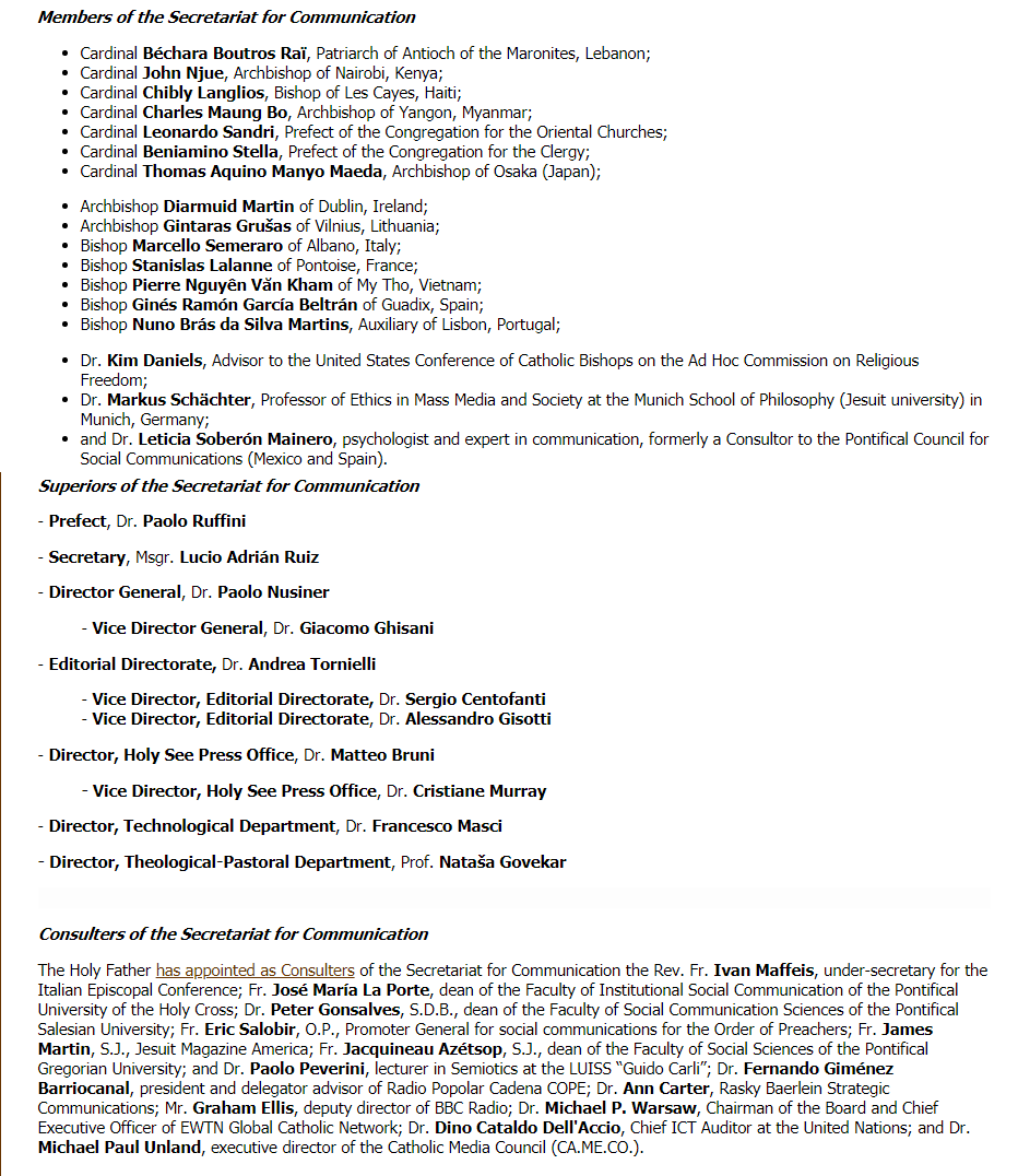  http://www.vatican.va/roman_curia/segreterie/segreteria-comunicazione/documents/segreteria-per-comunicazione_profilo_en.html This isn't the original body - Monsignore Dario Edoardo Viganò used to be the prefect, and was switched out for the layman Dr Ruffini later. In the link you can see other appointments - it's still BASICALLY just a skeleton crew. HOWEVER: