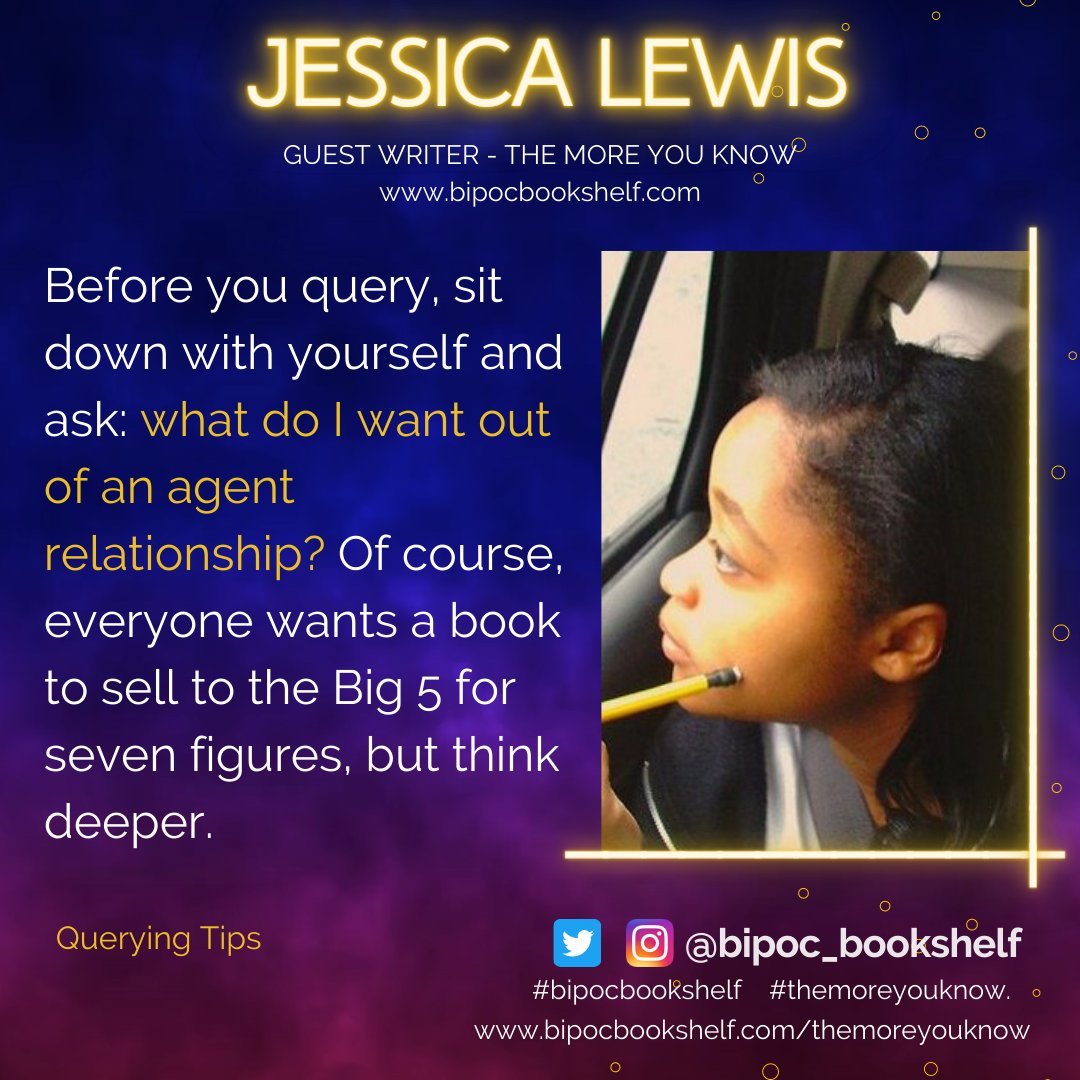 Before you query, sit down with yourself and ask: what do I want out of an agent relationship? Of course, everyone wants a book to sell to the Big 5 for seven figures, but think deeper. - Jessica Lewis quote next to her photo and contact/social media information.