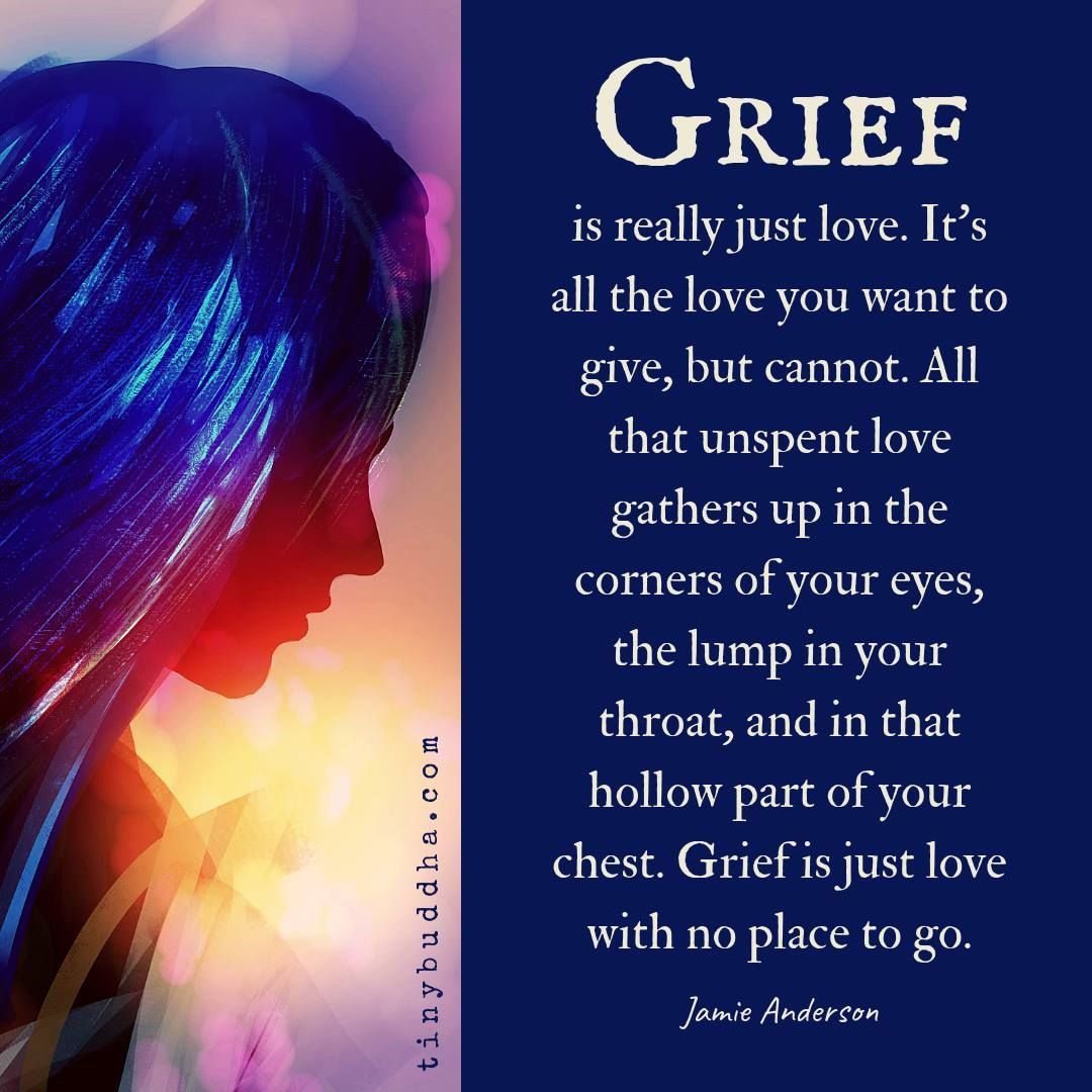 Tiny Buddha on Twitter ""Grief, I’ve learned, is really just love. It’s all the love you want