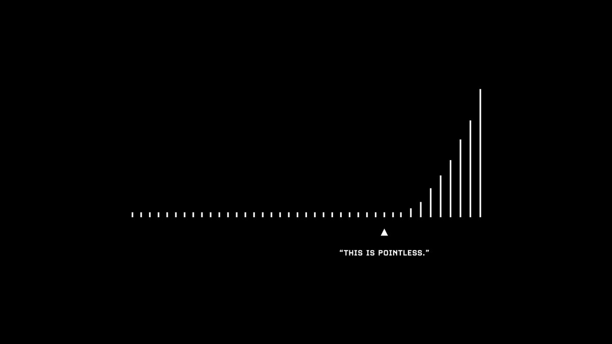 10/ Keep goingWhat feels futile early is foundational later.