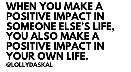 LollyDaskal's tweet photo. When you make a positive impact in someone else’s life 
you will also make a positive impact on your own life 
~ @LollyDaskal https://t.co/pVKqaI7YVf #TheLeadershipGap #Book #Leadership #Management #Motivation #Inspiration #Quote https://t.co/dHpbPrVxnl