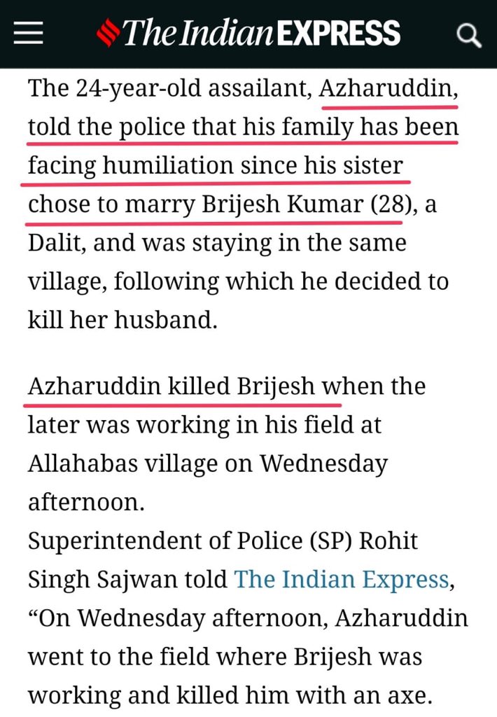 18- Brijesh Kumar got married to a muslim woman and was staying in same village. 9 years after marriage, brother of girl, Azharuddin killed Brajesh, as his family was against marriage and facing humiliation because his sister married a hindu man.