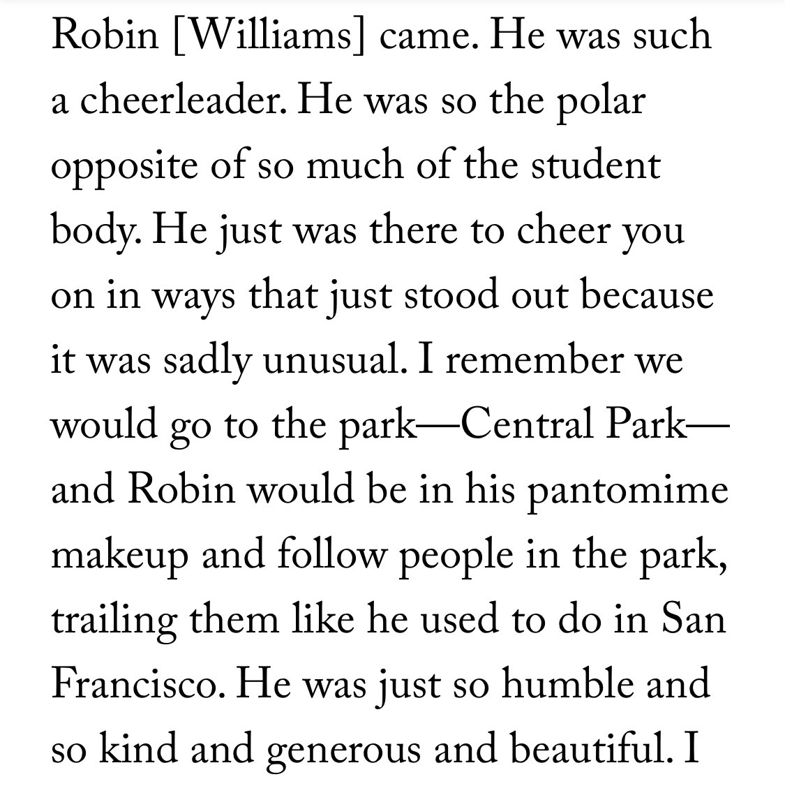 lastly, mandy, who studied at juilliard at the same time as robin williams, had such lovely things to say about his former classmate. robin was the guy who would stick around to watch everyone else perform and cheer them on. a generous, gregarious soul.
