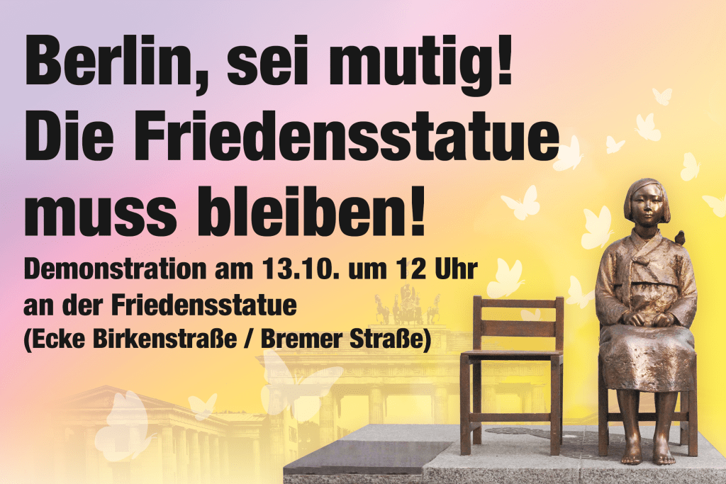 3) If you're in Berlin you can demonstrate publically to keep the statue. Here is more information (in German):  https://www.koreaverband.de/termin/berlin-sei-mutig-friedensstatue-demonstration/ The event on Facebook (in German):  https://www.facebook.com/events/376958430107531/