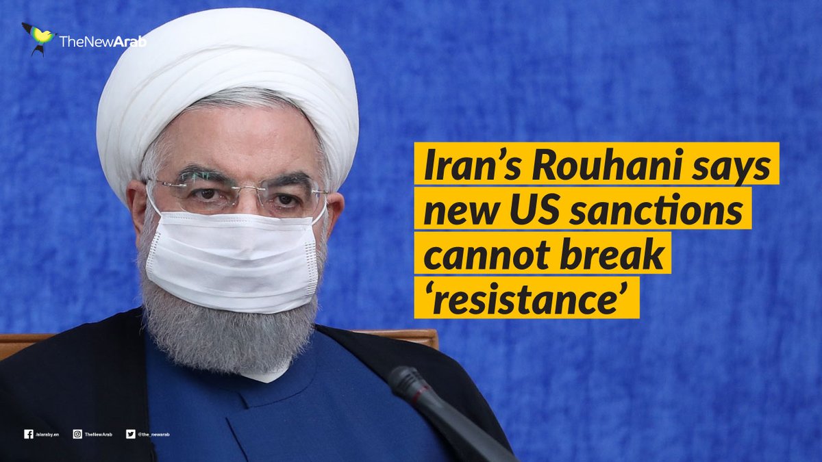 The_NewArab's tweet image. Iran's President Hassan Rouhani said #Washingtons' latest sanctions cannot break the resistance of the Iranian nation' english.alaraby.co.uk/english/news/2…