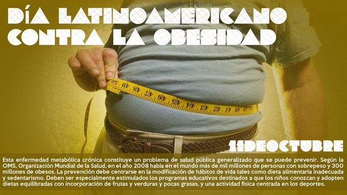 #Hoy #11Oct #DiaLatinoamericanoDeLuchaContraLaObesidad. Niveles excesivos de grasa corporal aumentan el riesgo de problemas de #Salud (#arteriosclerosis #infarto #hipertensión #ACV #HigadoGraso #Cancer y otras) #nutricion #Cardiologia #sobrepeso #obesidad #prevención #ObesityDay