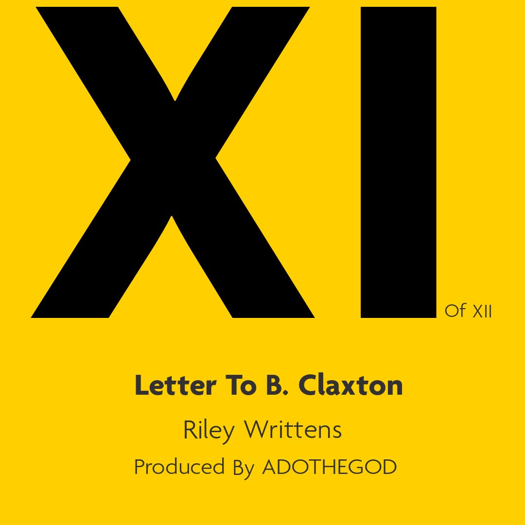 Letter To B. Claxton Prod: ADOTHEGODB. Claxton is an ex of mine. She's was my muse but was also toxic. A piece of me always loved her but I'm closing that to love myself WAY more.________The Twelve drops October 12th.It'll add up then.