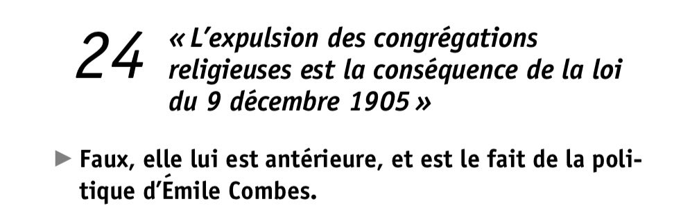 Et quant à l’expulsion des congrégations « à cause de la loi de 1905 »... C’est faux :Elle découle en réalité de décisions d’Émile Combes et s’est faite AVANT la loi de 1905, dont le texte s’opposait d’ailleurs au projet dudit Combes...