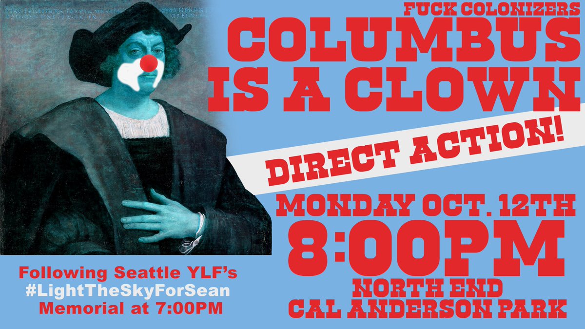 AAAPNW's tweet photo. Fuck Columbus, fuck colonizers, fuck all systems of imperialism at home and abroad.
Come out Monday for the Sean Kealiher Memorial at 7PM and stay for an action gathering at 8PM and moving shortly afterward.
See you on the ground.
#seattleprotests #columbusdaybash #BLM #ACAB https://t.co/6DYNc9emsc