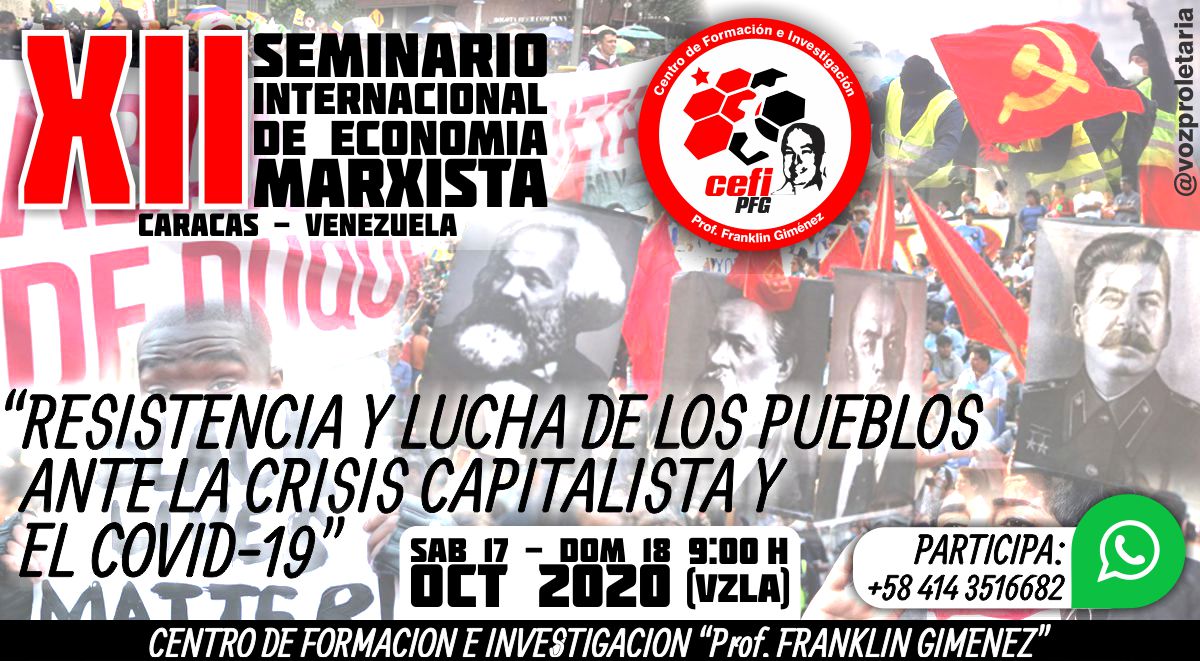 XII SEMINARIO INTERNACIONAL DE ECONOMÍA MARXISTA
Resistencia y lucha de los pueblos ante la crisis capitalista y el #COVID19

SAB 17/DOM 18, OCT2020, 9:00h (Vzla)

WhatsApp 1: bit.ly/33LX2HA
WhatsApp 2: bit.ly/2SMxuE4
WhatsApp 3: bit.ly/3iYHnJv