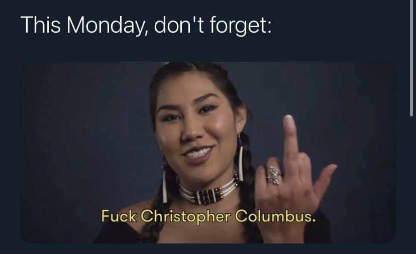 #fuckcolonialism #colonialism #fuckchristophercolumbus #ChristopherColumbus #INDIGENOUS #IndigenousPeoples