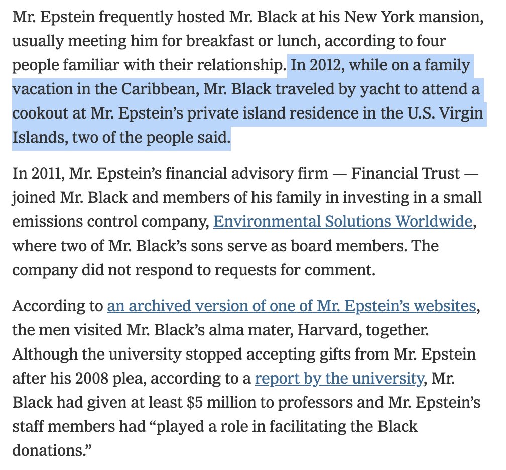 At the same time, Black was socializing with Epstein, joining him for meals, yachting and visits to Harvard.There is a contrast between what we've found in our reporting and how Black described his relationship to investors last year. (Black's firm, Apollo, is publicly traded.)