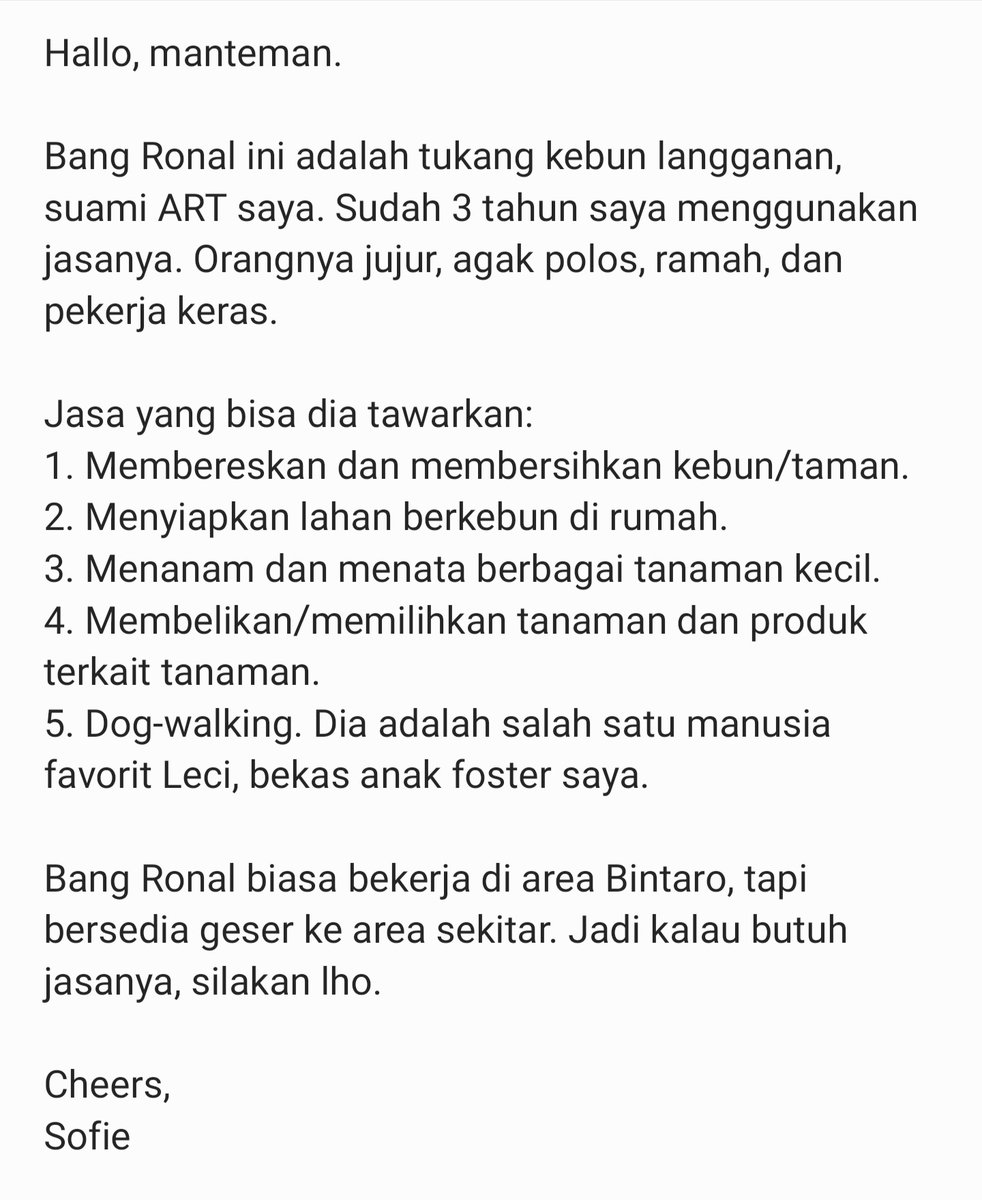 Gaes, perkenalkan, ini Bang Ronal Manalu. 

Dia baru saja diputus kontak oleh sebuah perusahaan outsourcing. Selama ini dia bekerja sebagai gardener untuk sejumlah bank &amp; perkantoran di area Bintaro.

Kalau butuh jasanya, silakan cek catatan di bawah, ya. Kontak: +6282125171148.