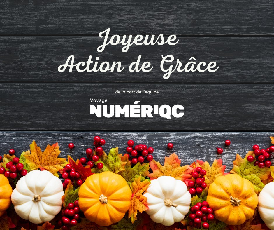 L’équipe de Voyage numériQC aimerait souhaiter une joyeuse Action de grâce à tous les Québécois et Canadiens. Nous vous souhaitons de passer de beaux moments avec vos proches et vos êtres chers à l’occasion du long week-end!