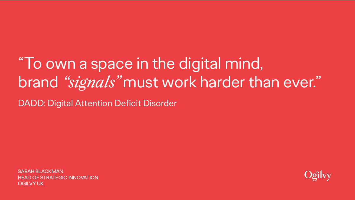 OgilvyUK's tweet photo. Head of Strategic Innovation, Sarah Blackman, shares her thoughts on “DADD”: Digital Attention Deficit Disorder —  a psycho-social phenomenon that affects us all, and why creativity must be ‘pushed to new limits’ to own a space in the digital mind @CityAM  https://t.co/6GEXWPiD4O https://t.co/e1EFfSdaDb