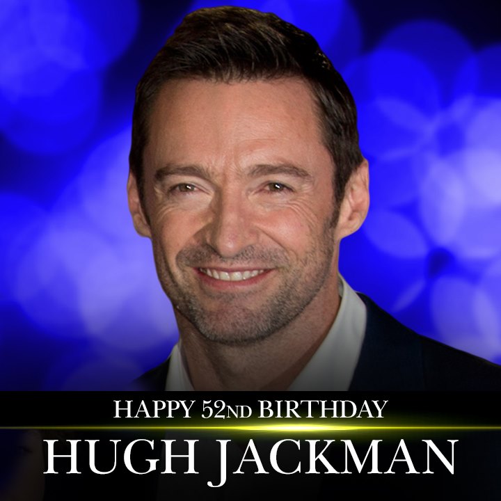 HAPPY BIRTHDAY! Actor Hugh Jackman is celebrating his 52nd birthday.    