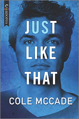 Just Like That by Cole McCade  https://amzn.to/3lRaPTB 