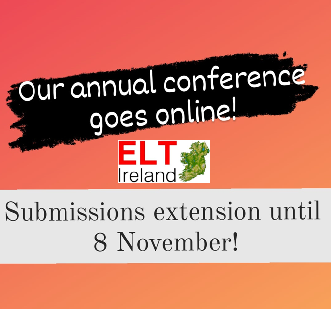 The #ELTIreland Annual #Conference goes online!
Submissions #extension until 8 November. Click on the link below to #submit your proposal: bit.ly/30XbFpN

#ELTIreland #AnnualConference #Callforpapers #Submitnow #Callforspeakers #proposals #ELTPrefessionals